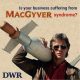 Is your business suffering from MacGyver Syndrome?