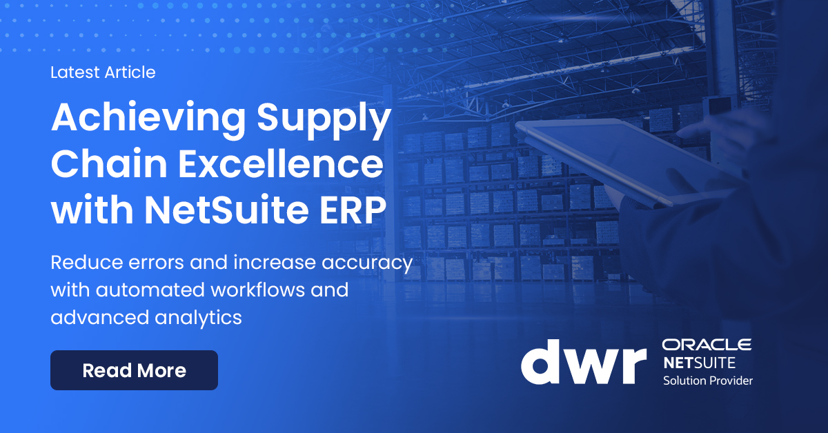 Achieving Supply Chain Excellence With Netsuite Erp Dwr 